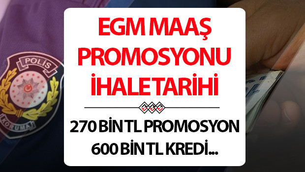 egm maas promosyonu ihalesi ne zaman polise 270 bin tl maas promosyonu ve 600 bin tl sifir faizli kredi talebi cXcPiOvA